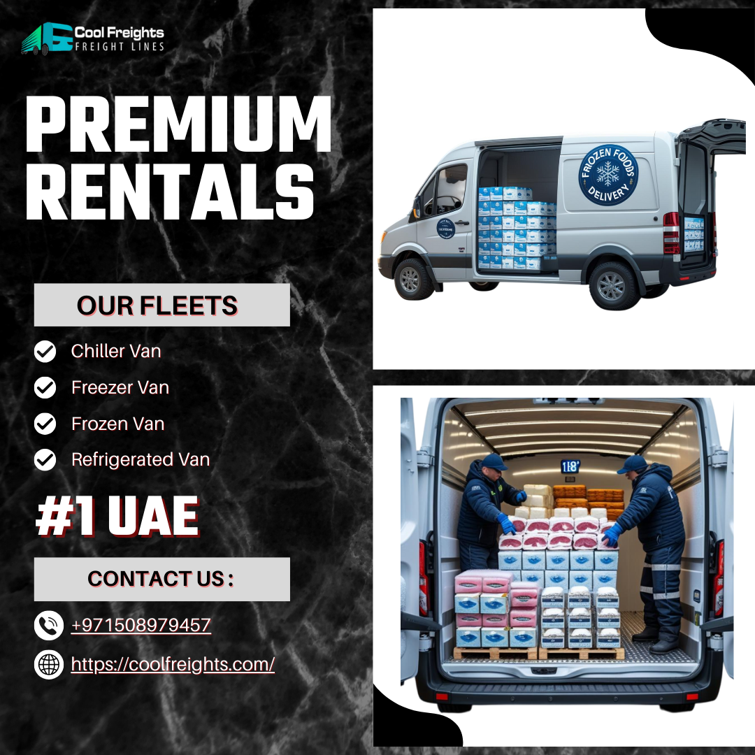 Premium Rentals in UAE: Reliable Chiller, Freezer & Refrigerated Vans for Every Need